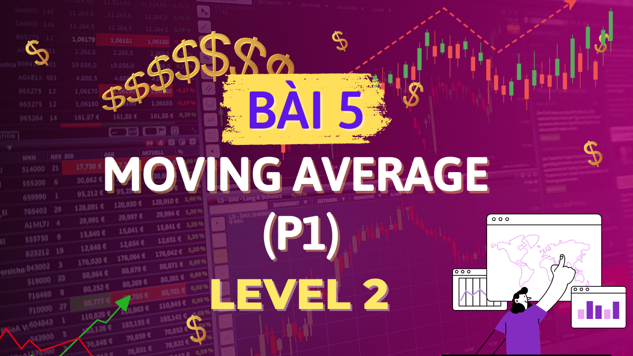  LEVEL 2- Bài 5 (P1) : MOVING AVERAGE