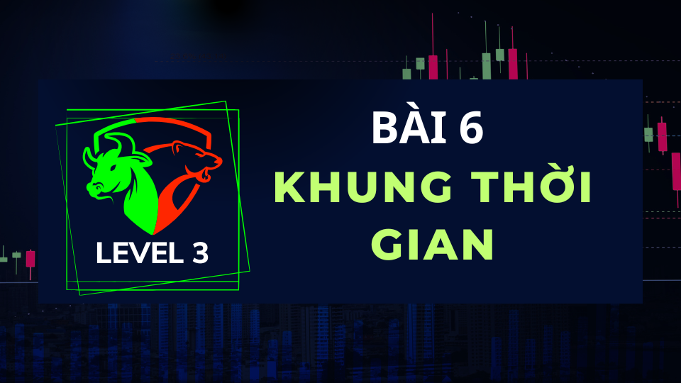 LEVEL 3-BÀI 6: KHUNG THỜI GIAN